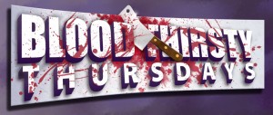 Blood Thirsty Thursdays